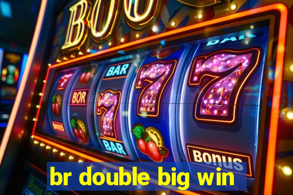 br double big win